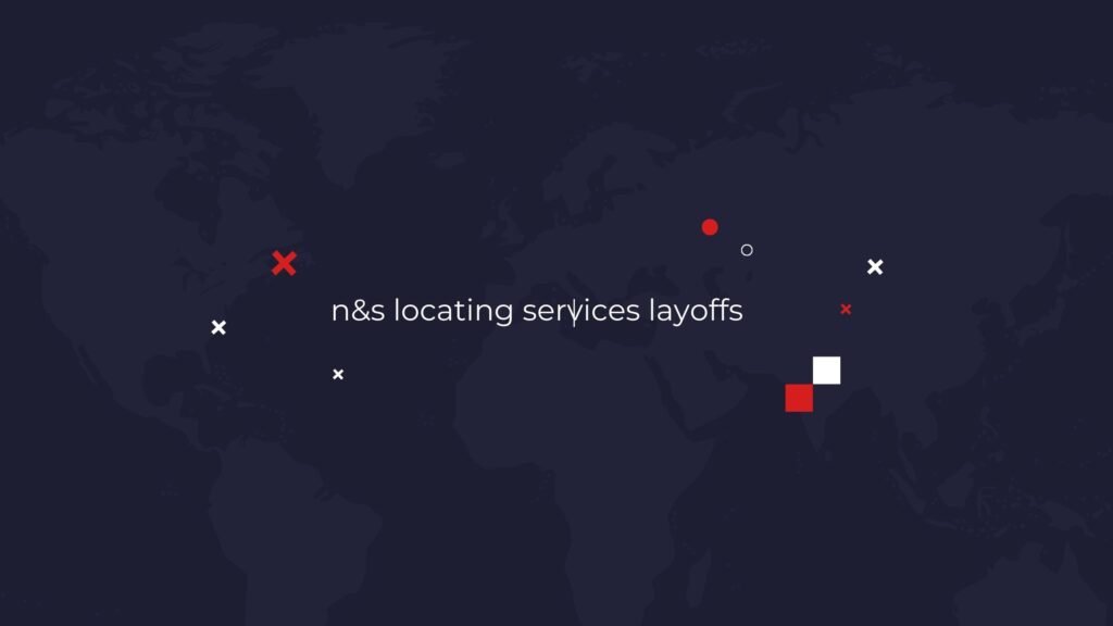 n&s locating services layoffs