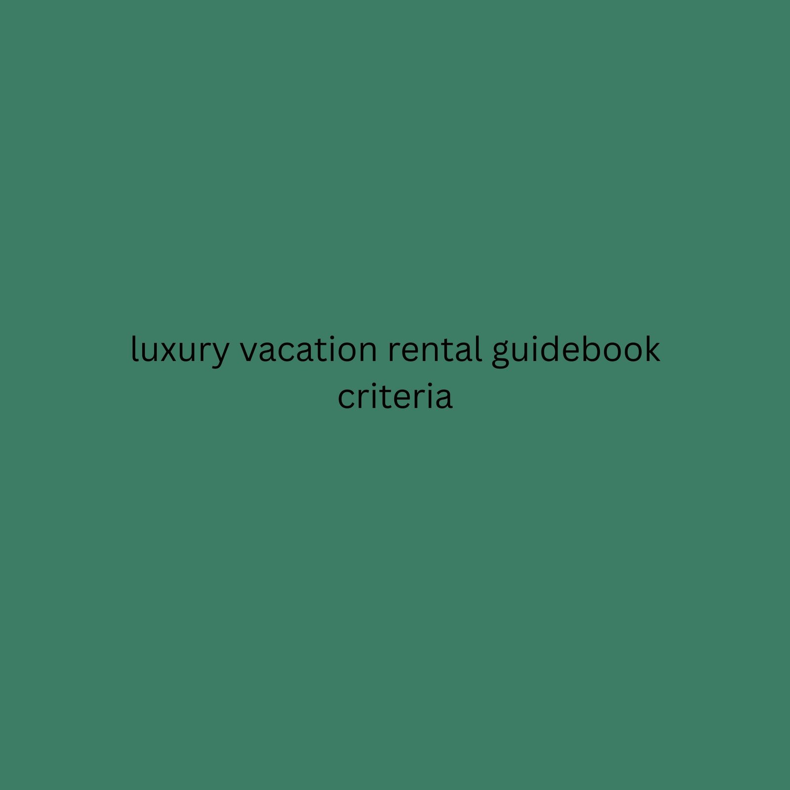 luxury vacation rental guidebook criteria